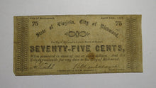 Load image into Gallery viewer, $.75 1862 Richmond Virginia Obsolete Currency Bank Note Bill City of Richmond