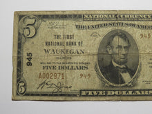 Load image into Gallery viewer, $5 1929 Waukegan Illinois IL National Currency Bank Note Bill Charter #945 RARE